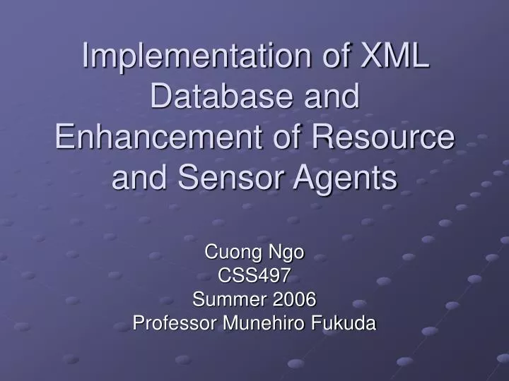 implementation of xml database and enhancement of resource and sensor agents