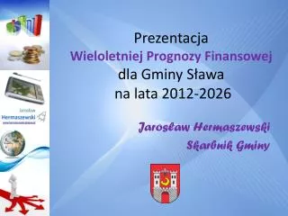 Prezentacja Wieloletniej Prognozy Finansowej dla Gminy Sława na lata 2012-2026