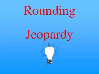 Rounding Jeopardy