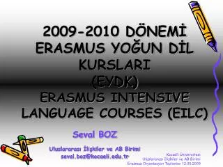 2009-2010 DÖNEMİ ERASMUS YOĞUN DİL KURSLARI (EYDK) ERASMUS INTENSIVE LANGUAGE COURSES (EILC)