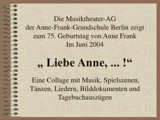 Anne Frank Geboren am 12. Juni 1929 in Frankfurt am Main Gestorben im März 1945
