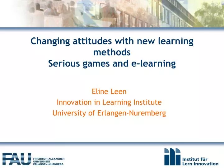 changing attitudes with new learning methods serious games and e learning