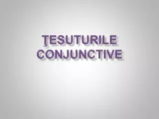 ŢESUTURILE CONJUNCTIVE