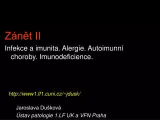 Zánět II Infekce a imunita. Alergie. Autoimunní choroby. Imunodeficience.
