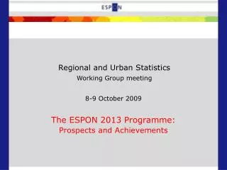 8-9 October 2009 The ESPON 2013 Programme: Prospects and Achievements