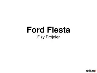 Ford Fiesta Fizy Projeler