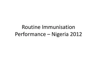 Routine Immunisation Performance – Nigeria 2012