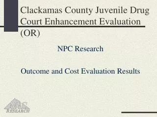 Clackamas County Juvenile Drug Court Enhancement Evaluation (OR)