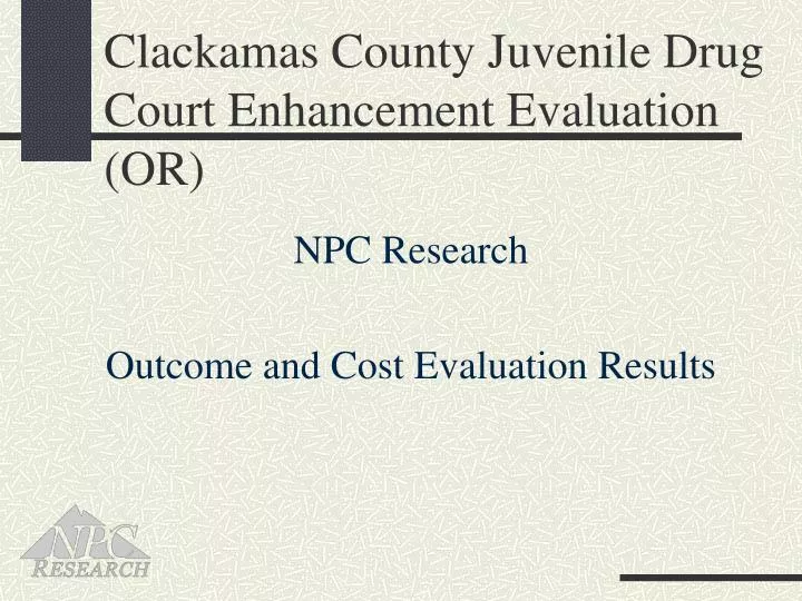 clackamas county juvenile drug court enhancement evaluation or