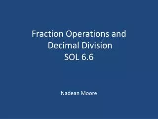 Fraction Operations and Decimal Division SOL 6.6