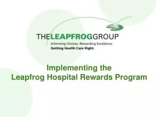 Implementing the Leapfrog Hospital Rewards Program