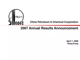 China Petroleum &amp; Chemical Corporation 200 7 Annual Results Announcement