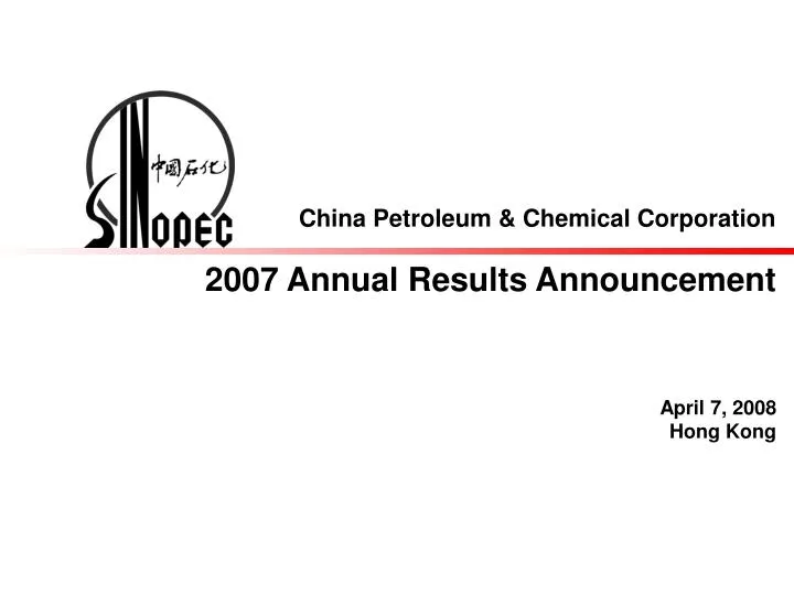 china petroleum chemical corporation 200 7 annual results announcement