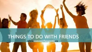 Thing To Do With Friends