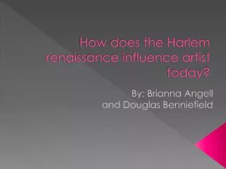 How does the Harlem renaissance influence artist today?