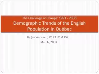 The Challenge of Change: 1991 - 2006 Demographic Trends of the English Population in Québec