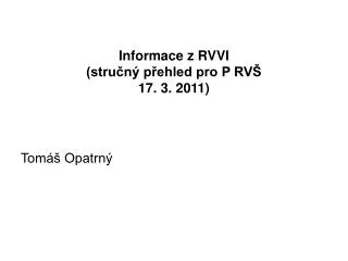 Informace z RVVI (stručný přehled pro P RVŠ 17. 3. 2011)
