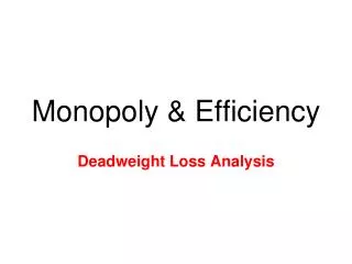 Monopoly &amp; Efficiency