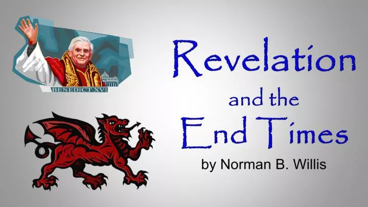revelation and the end times by norman b willis
