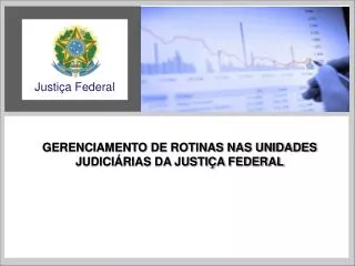 GERENCIAMENTO DE ROTINAS NAS UNIDADES JUDICIÁRIAS DA JUSTIÇA FEDERAL