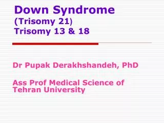 Down Syndrome (Trisomy 21 ( Trisomy 13 &amp; 18