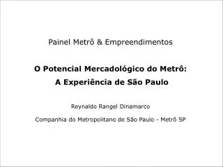Painel Metrô &amp; Empreendimentos O Potencial Mercadológico do Metrô: A Experiência de São Paulo