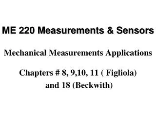 ME 220 Measurements &amp; Sensors Mechanical Measurements Applications
