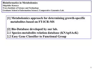 Bioinformatics in Metabolomics Shigehiko Kanaya NAra Institute of Science and Technology
