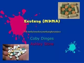 Ecstasy (MDMA) ( 3,4-methylenedioxymethamphetamine)