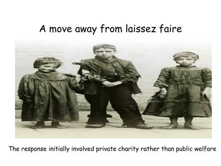 a move away from laissez faire