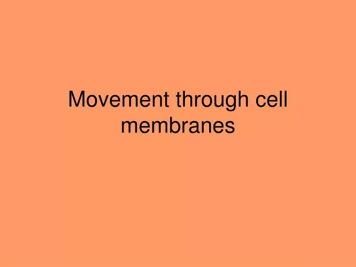 movement through cell membranes