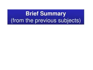 Brief Summary (from the previous subjects)
