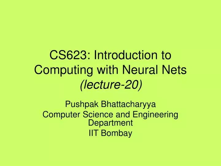 cs623 introduction to computing with neural nets lecture 20