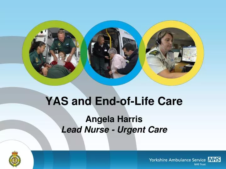 yas and end of life care angela harris lead nurse urgent care
