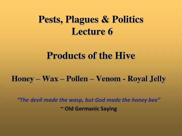 pests plagues politics lecture 6 products of the hive