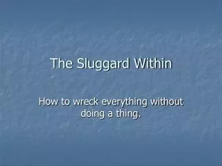The Sluggard Within
