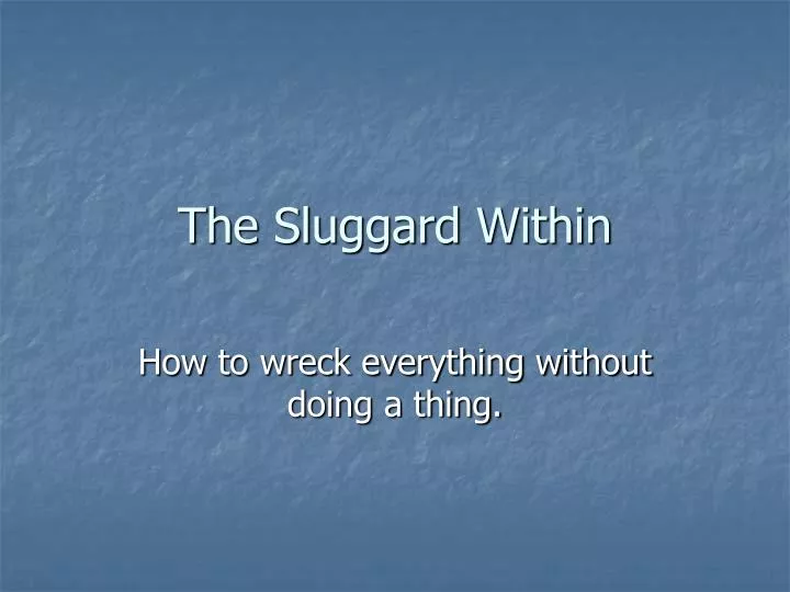 the sluggard within