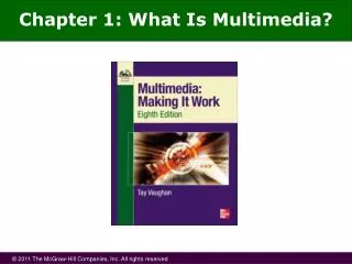 Chapter 1: What Is Multimedia?