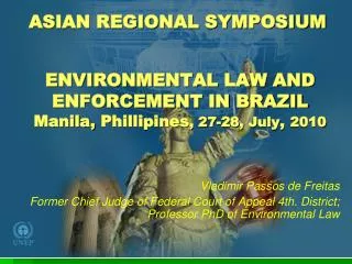ENVIRONMENTAL LAW AND ENFORCEMENT IN BRAZIL Manila, Phillipines , 27-28, July , 2010