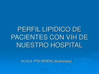 PERFIL LIPIDICO DE PACIENTES CON VIH DE NUESTRO HOSPITAL