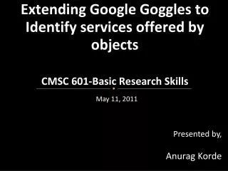 Extending Google Goggles to Identify services offered by objects CMSC 601-Basic Research Skills
