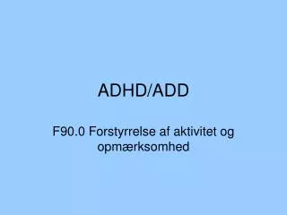 ADHD/ADD