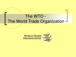 The WTO - The World Trade Organization
