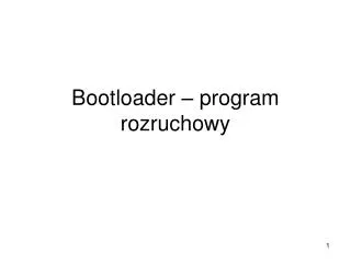 Bootloader – program rozruchowy