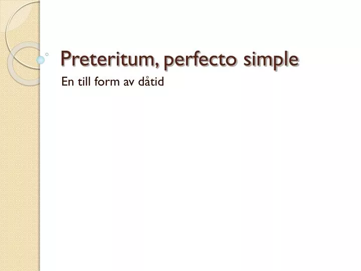 preteritum perfecto simple
