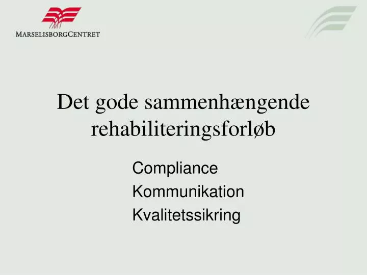 det gode sammenh ngende rehabiliteringsforl b