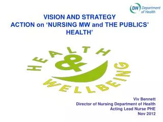 Viv Bennett Director of Nursing Department of Health Acting Lead Nurse PHE Nov 2012