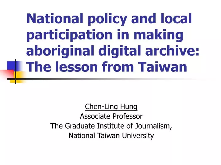 national policy and local participation in making aboriginal digital archive the lesson from taiwan