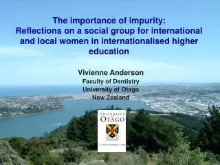 Vivienne Anderson Faculty of Dentistry University of Otago New Zealand