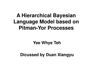 A Hierarchical Bayesian Language Model based on Pitman-Yor Processes